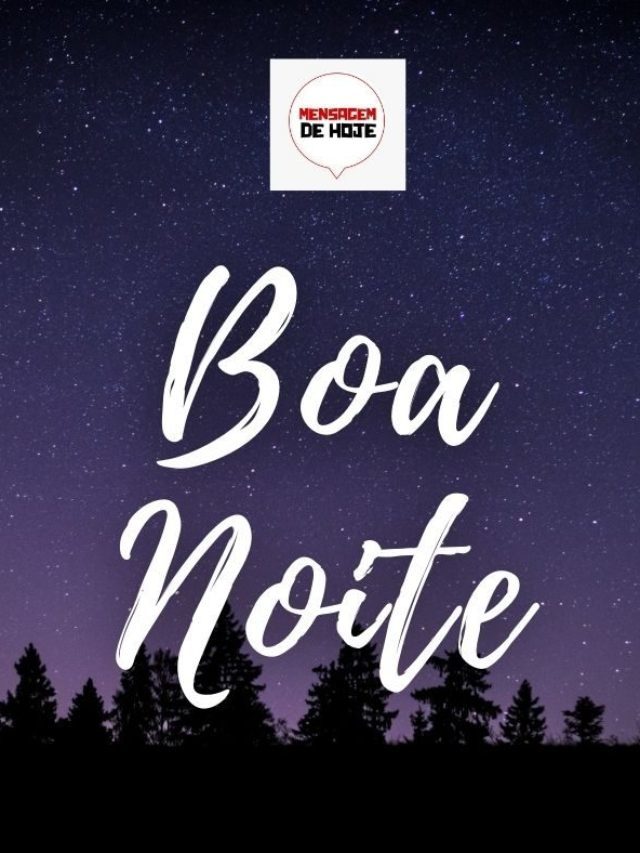 Mensagens de boa noite de hoje 06/04/2023