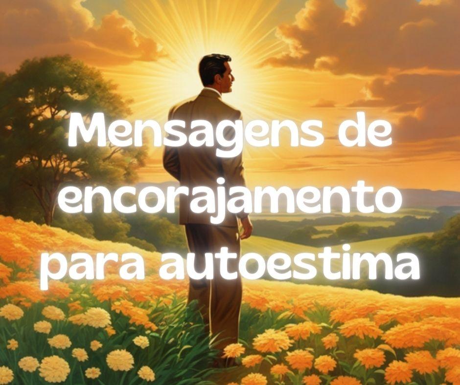 Mensagens de Encorajamento 🌈: Eleve Sua Autoestima com Palavras Inspiradoras