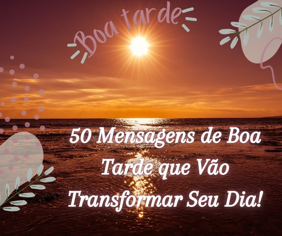 50 Mensagens de Boa Tarde para Outubro que Vão Transformar Seu Dia!