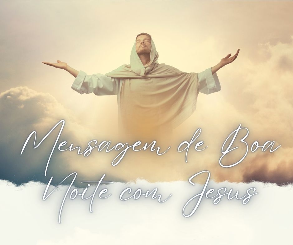 Uma Linda Mensagem de Boa Noite com Jesus: Reflexão e Amor