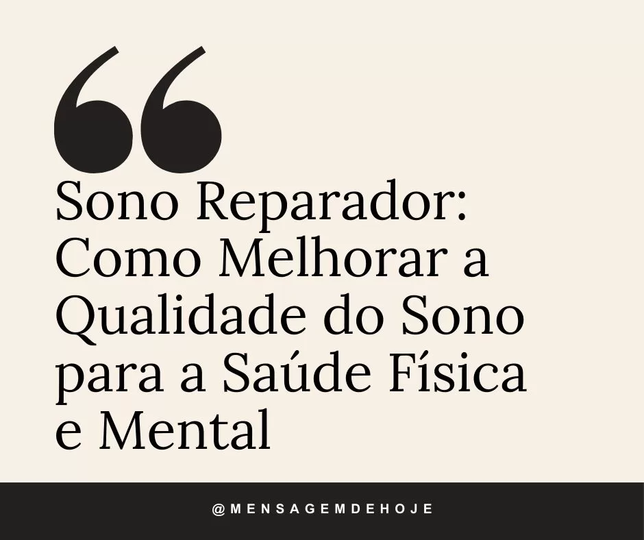 Sono Reparador: Como Melhorar a Qualidade do Sono para a Saúde Física e Mental