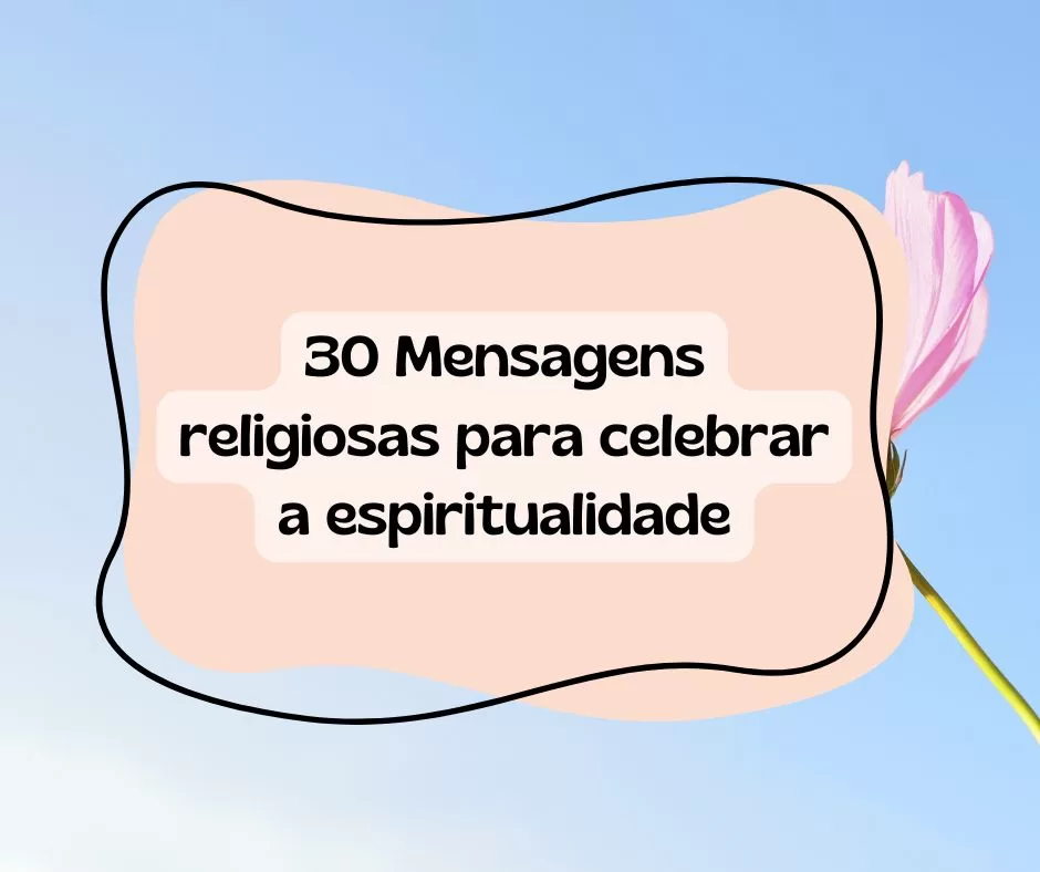 30 Mensagens religiosas para celebrar a espiritualidade