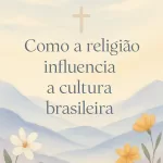 Como a Religião Influencia a Cultura Brasileira: Uma Perspectiva Bíblica 13