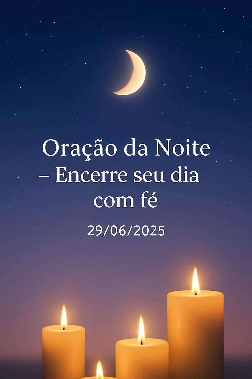 Oração da Noite – Encerre seu dia com fé 29/06/2025