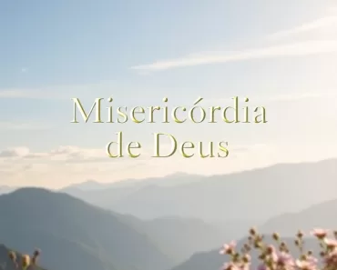 Misericórdia de Deus: Guia Completo 9