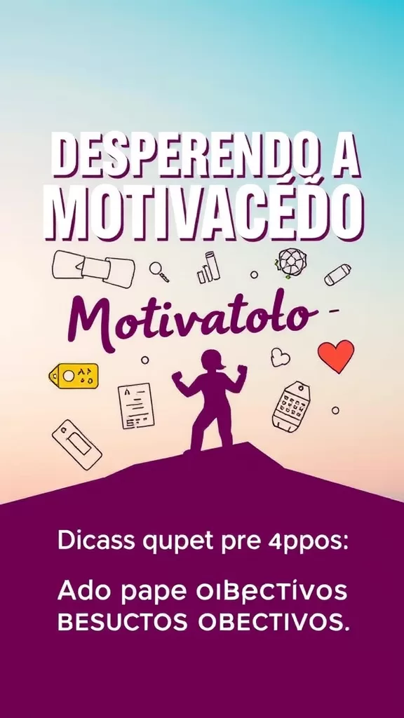 Despertando a Motivação: Dicas para Alcançar Seus Objetivos
