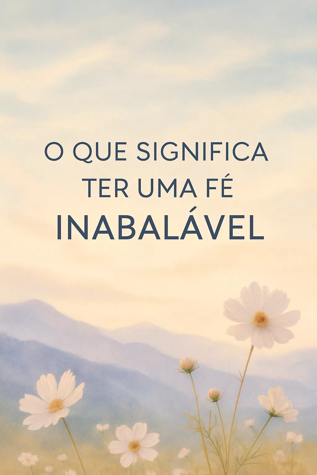 Fé Inabalável: Descubra o Poder