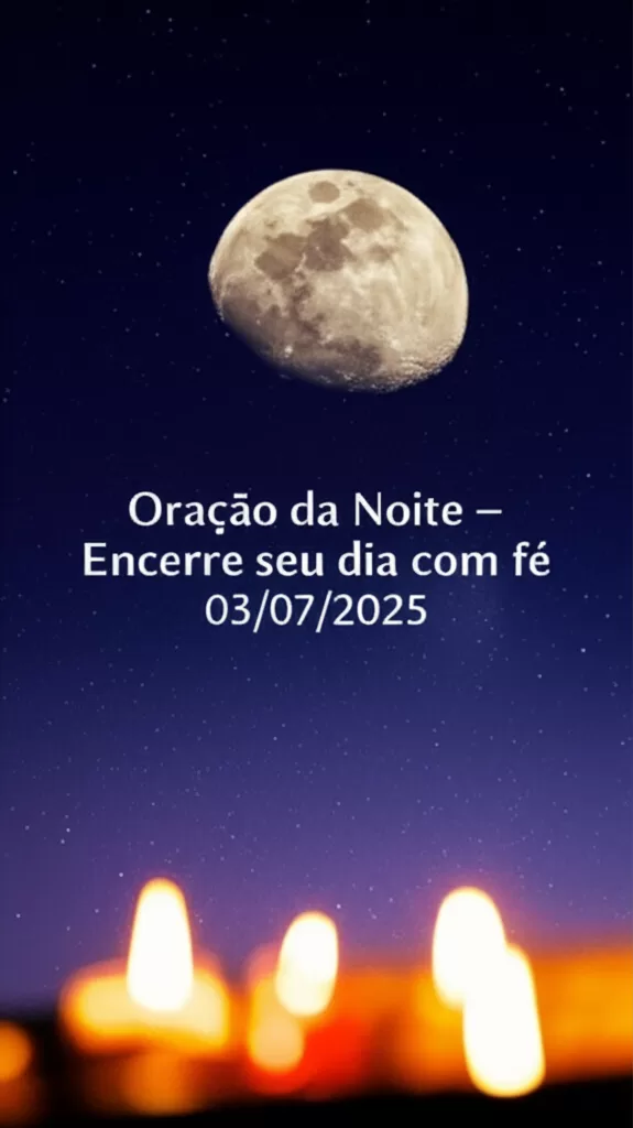 Oração da Noite – Encerre seu dia com fé 03/07/2025