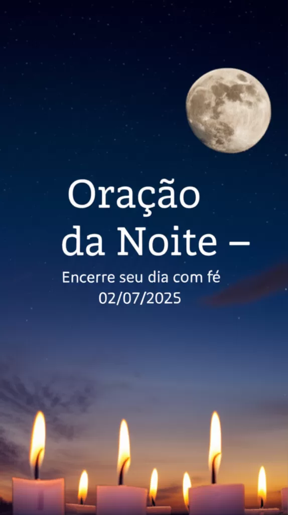 Oração da Noite – Encerre seu dia com fé 02/07/2025