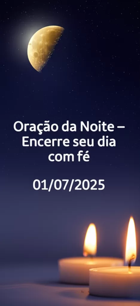 Oração da Noite – Encerre seu dia com fé 01/07/2025