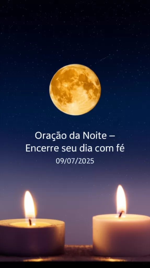 Oração da Noite – Encerre seu dia com fé 09/07/2025