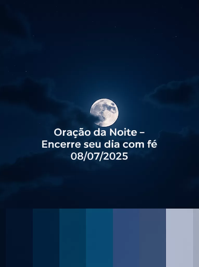 Oração da Noite – Encerre seu dia com fé 08/07/2025