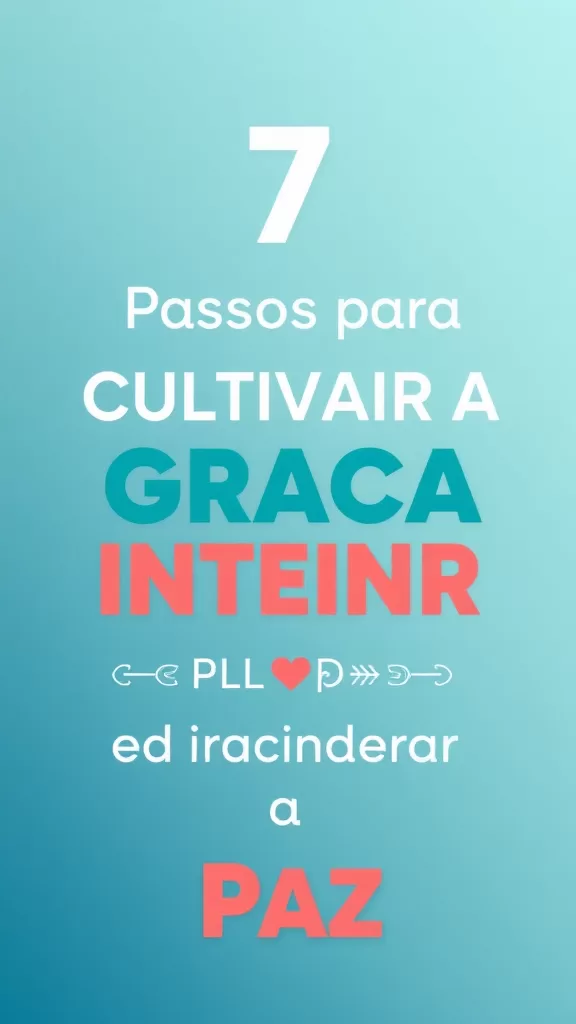 7 Passos para Cultivar a Graça Interior e Encontrar a Paz