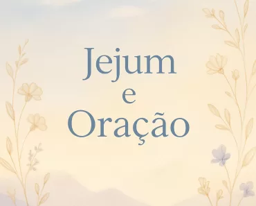 Jejum e Oração: Guia Bíblico e Transformador 7