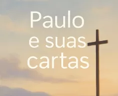 Paulo e Suas Cartas: Fundamentos da Fé Cristã 21