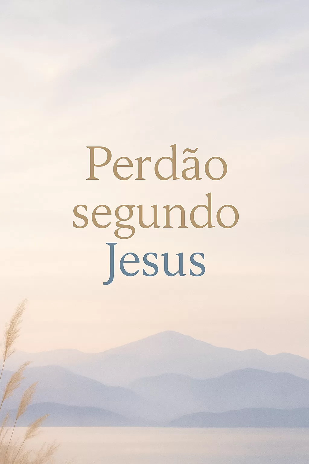 Perdão segundo Jesus: A Revolução do Amor Divino