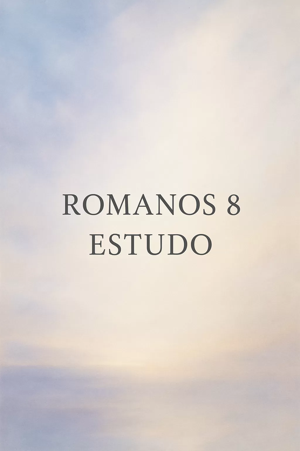 Romanos 8 Estudo: Vida no Espírito e Vitória em Cristo