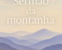 Sermão da Montanha: A Carta Magna do Reino de Deus 9
