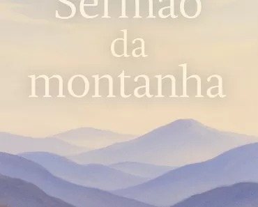 Sermão da Montanha: A Carta Magna do Reino de Deus 3