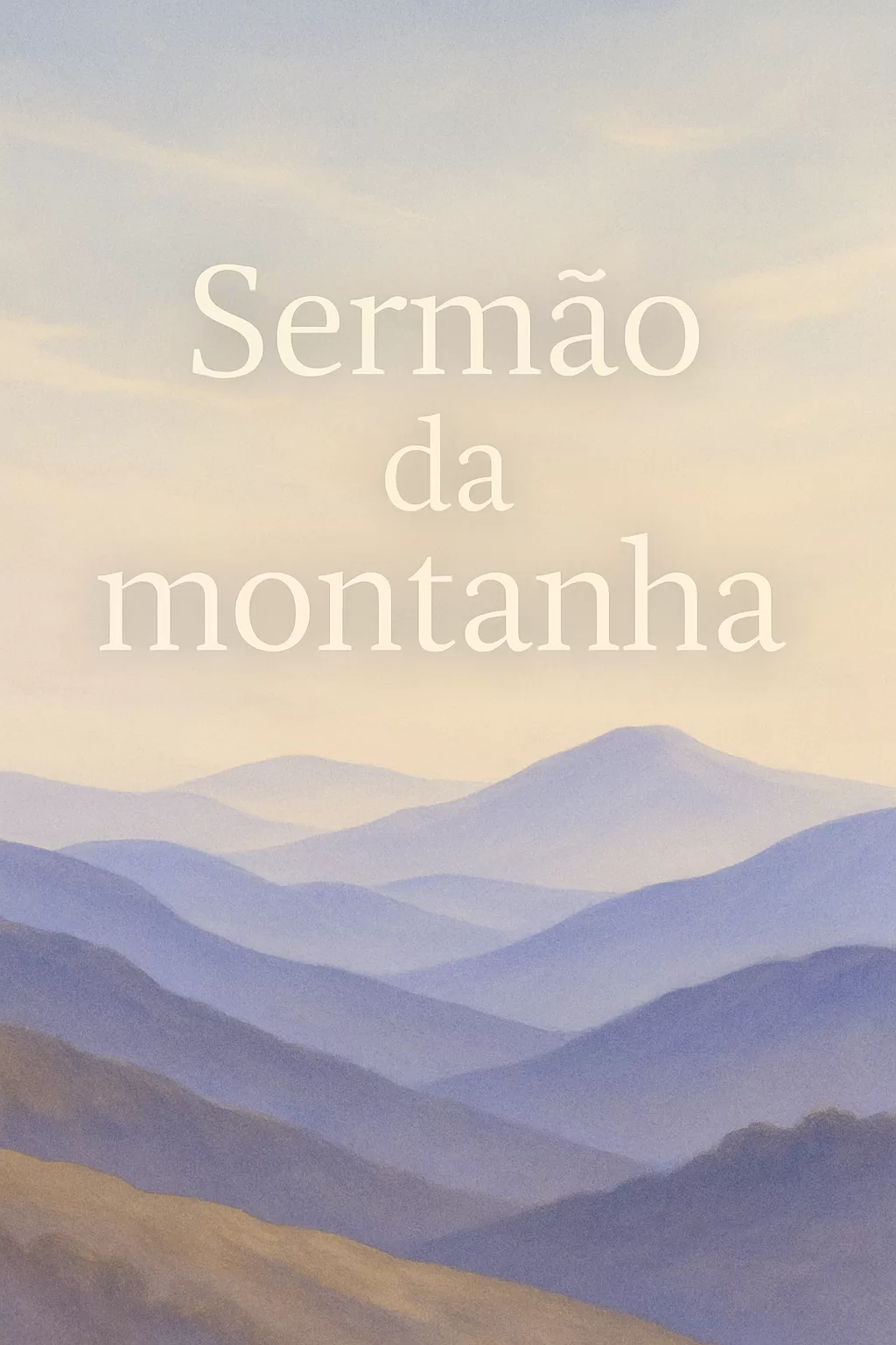 Sermão da Montanha: A Carta Magna do Reino de Deus