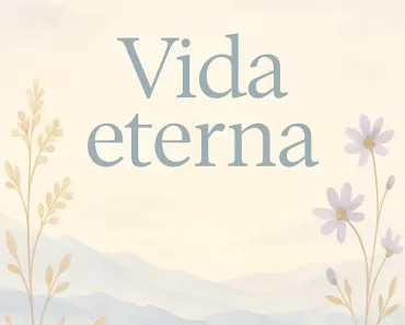 Vida Eterna: Una Guía Bíblica Completa y Profunda 3