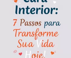 Cura Interior: 7 Passos para Transformar Sua Vida Hoje! 9
