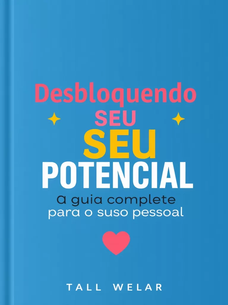Desbloqueando Seu Potencial: O Guia Completo para o Sucesso Pessoal