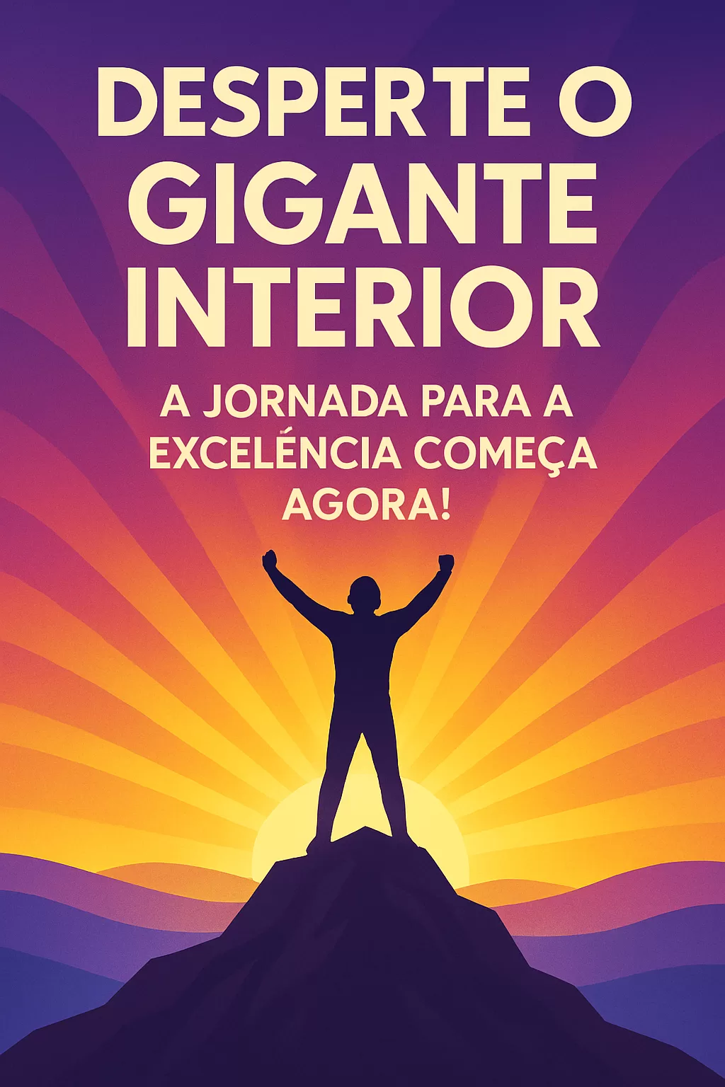 Desperte o Gigante Interior: A Jornada para a Excelência Começa Agora!
