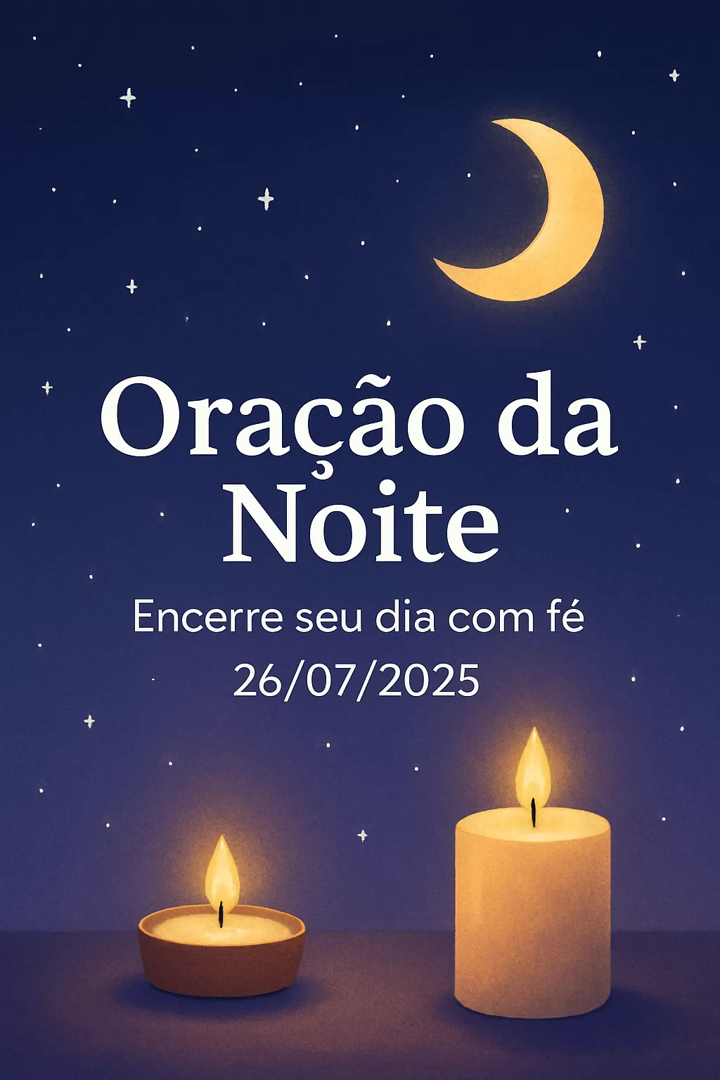 Oração da Noite – Encerre seu dia com fé 26/07/2025