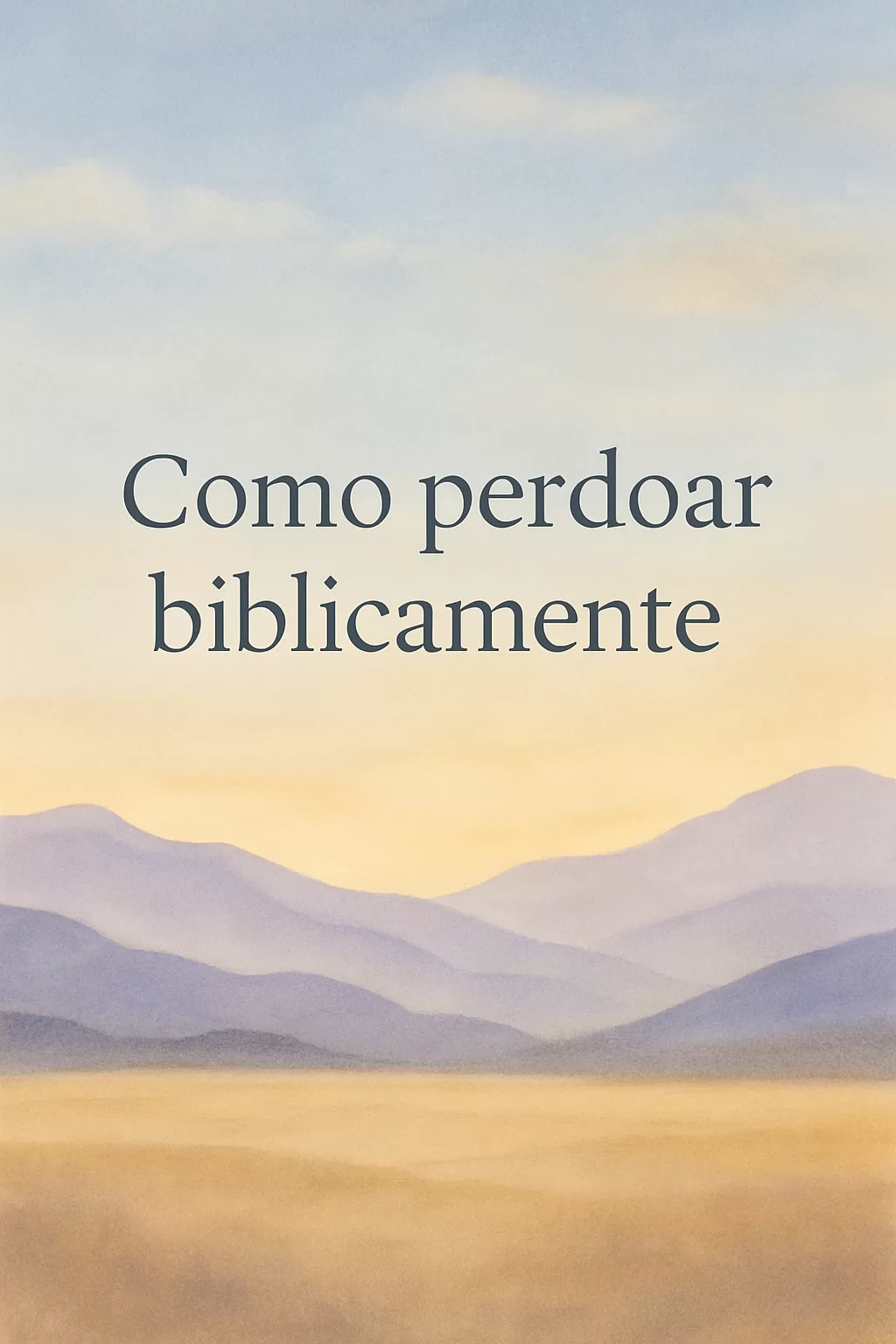 Como Perdoar Biblicamente: Guia Completo para a Paz Interior