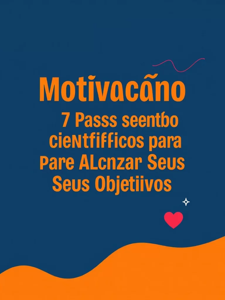 Motivação: 7 Passos Científicos para Alcançar Seus Objetivos