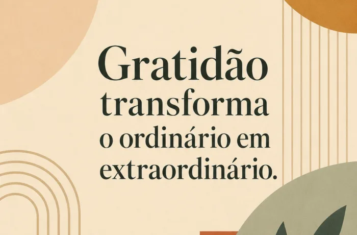 Gratidão: A Chave para Transformar Sua Vida e Sua Fé